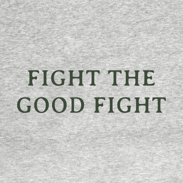 Fight the Good Fight by calebfaires